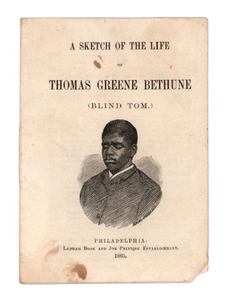 Item #10004 A Sketch of the Life of Thomas Greene Bethune (Blind Tom