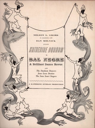 Katherine Dunham [cover title]. Nelson L. Gross in association with Dan Melnick presents Katherine Dunham in Bal N&egrave;gre : A Brilliant Dance Revue with the Dunham Dancers, Jean Leon Destine, The Sans Souci Singers [title page].