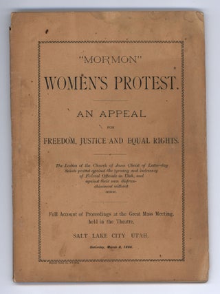 Item #10197 &ldquo;Mormon&rdquo; Women&rsquo;s Protest. An Appeal For Freedom, Justice and Equal Rights. The...