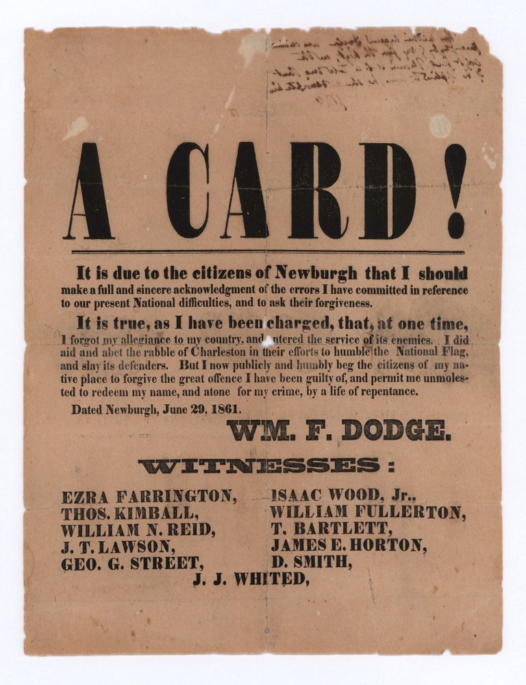 Item #10381 A Card! It is due to the citizens of Newburgh that I should make a full and sincere acknowledgment of the errors I have committed in reference to our present National difficulties&hellip;. William Dodge, oster.
