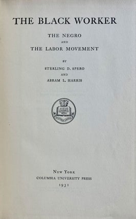 The Black Worker : The Negro and the Labor Movement.