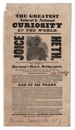 Item #10391 The Greatest Natural & National Curiosity in the World. Joice Heth, Nurse to Gen....