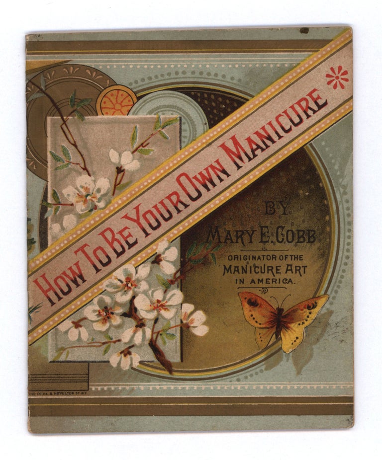 Item #10429 To the Ladies of My Country. How to Be Your Own Manicure. Mary E. Cobb.