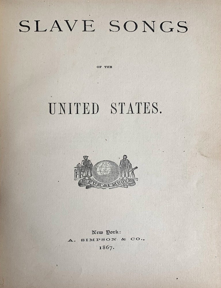 Item #10471 Slave Songs of the United States. William Francis Allen, Lucy McKim Garrison, Charles Pickard Ware.