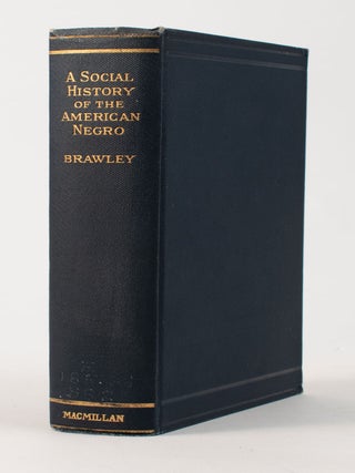 Item #10476 A Social History of the American Negro : Being a History of the Negro Problem in the...