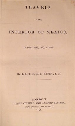 Travels in the Interior of Mexico, in 1825, 1826, 1827, & 1828.