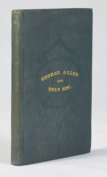 Item #1722 George Allen, the Only Son. Mary Anna Fox.