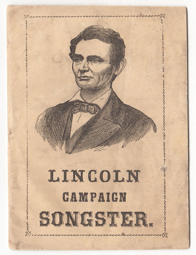 Item #1732 Lincoln Campaign Songster for the Use of Clubs. Containing All the Most Popular Songs.