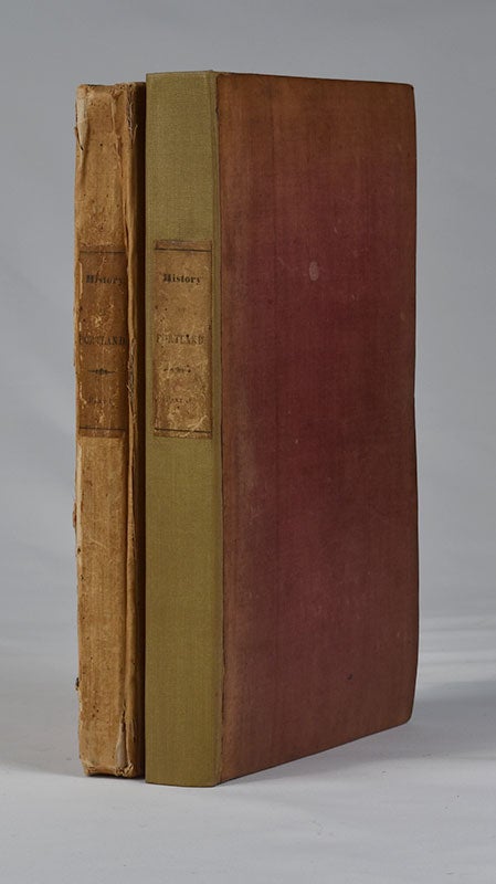 Item #2232 The History of Portland, From its First Settlement : With Notices of the Neighboring Towns, and of the Changes of Government in Maine. In Two Parts. William Willis.
