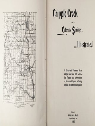 Cripple Creek and Colorado Springs Illustrated. A Review and Panorama of an Unique Gold Field, with Geological Features and achievements of five eventful years, including outlines of numerous companies.