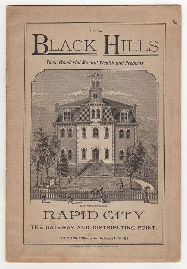 Item #2877 The Black Hills Their Wonderful Mineral Wealth and Products: Rapid City The Gateway and Distributing Point - Facts and Figures of Interest to All.