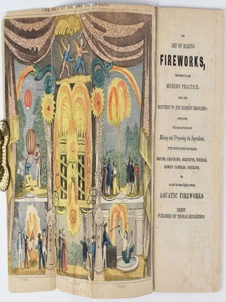 Item #2914 The Art of Making Fireworks, Improved to the Modern Practice from the Minutest to the...