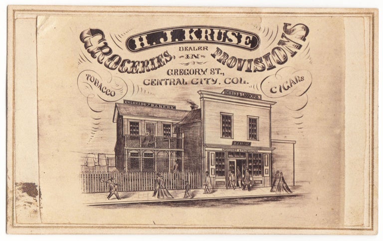 Item #3009 H.J. Kruse Dealer in Groceries Provisions Tobacco Cigars Gregory St. Central City, Col. W. H. Reed, photog.