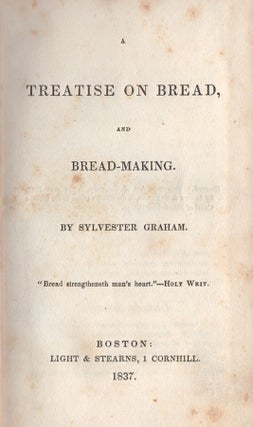 A Treatise on Bread, and Bread-Making.
