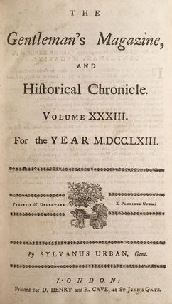 The Gentleman’s Magazine, and Historical Chronicle. Volume XXXIII. For the Year M.DCC.LXIII. January to December, 1763.