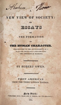 A New View of Society: or Essays on the Formation of the Human Character, Preparatory to the Development of a Plan for Gradually Ameliorating the Condition of Mankind.