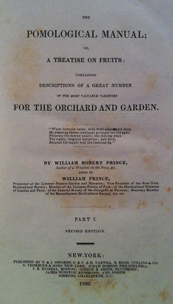 The Pomological Manual; or, a Treatise on Fruits: Containing Descriptions of a Great Number of the Most Valuable Varieties for the Orchard and Garden.