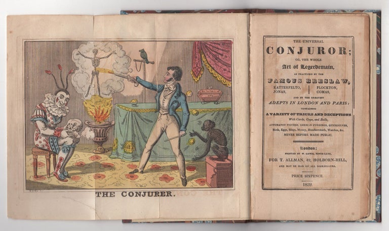 Item #3492 The Universal Conjuror; or, the Whole Art of Legerdemain, as Practised by the Famous Breslaw, Katterfelto, Jonas, Flockton, Comas, and by the Greatest Adepts in London and Paris : containing a variety of tricks and deceptions with cards, cups and balls, automaton figures, German puddings, quicksilver, birds, eggs, rings, money, handkerchiefs, watches, &c. never before made public. Anonymous.