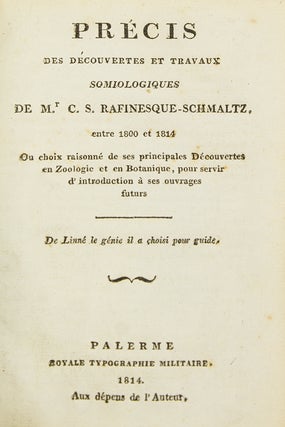 Item #3504 Précis des découvertes et travaux somiologiques de Mr. C. S. Rafinesque-Schmaltz,...