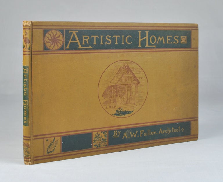 Item #3665 Artistic Homes in City and Country: A Selection of Sketches Prepared in the Routine of Office Work and Now Amplified and Enlarged. Albert W. Fuller, Architect.