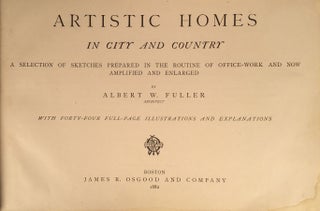 Artistic Homes in City and Country: A Selection of Sketches Prepared in the Routine of Office Work and Now Amplified and Enlarged.