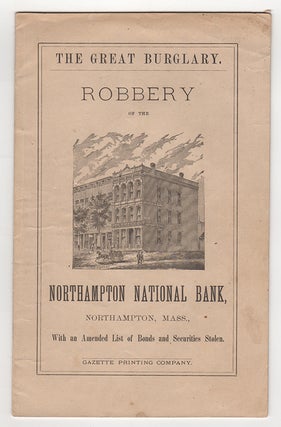 Item #3745 The Greatest Burglary on Record: Robbery of the Northampton National Bank : The...