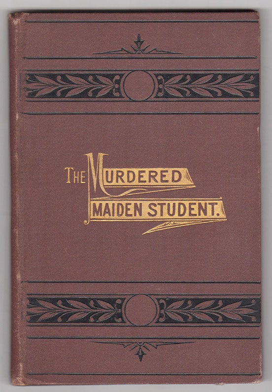 Item #3756 The Murdered Maiden Student : A Tribute to the Memory of Miss Josie A. Langmaid. Rev. S. C. Keeler.