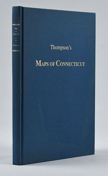 Item #4110 Maps of Connecticut before the year 1800 : A Descriptive List by Edmund Thompson. [bound with] Maps of Connecticut for the Years of Industrial Revolution 1801–1860 : A Descriptive List by Edmund Thompson. Edmund Thompson.