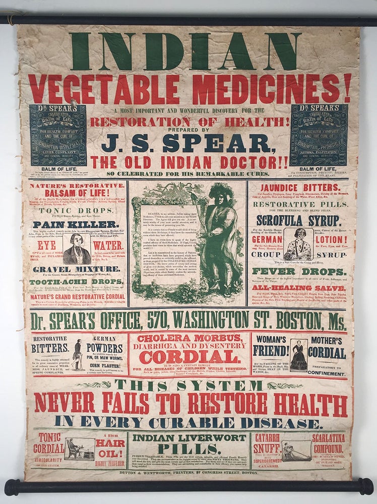 Item #4123 Indian Vegetable Medicines! A Most Important and Wonderful Discovery for the Restoration of Health! Prepared by J. S. Spear, the Old Indian Doctor!! So Celebrated for his Remarkable Cures. J. S. Spear, esse.