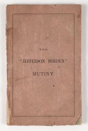 Item #4241 The Jefferson Borden Mutiny. Trial of George Miller, John Glew and William Smith for...