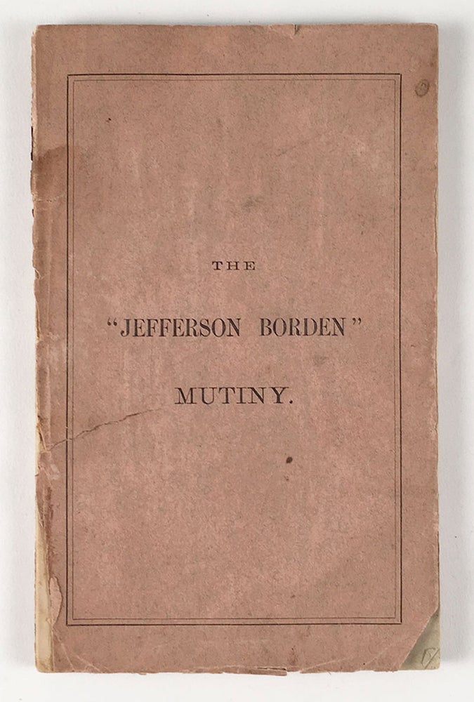 Item #4241 The Jefferson Borden Mutiny. Trial of George Miller, John Glew and William Smith for Murder on the High Seas. Before Clifford and Lowell, JJ.