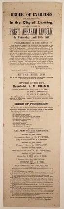 Order of Exercises for the Observance In the City of Lansing of the Funeral of Pres’t Abraham Lincoln, On Wednesday, April 19th, 1865.