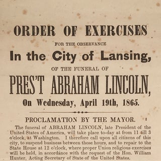 Order of Exercises for the Observance In the City of Lansing of the Funeral of Pres’t Abraham Lincoln, On Wednesday, April 19th, 1865.