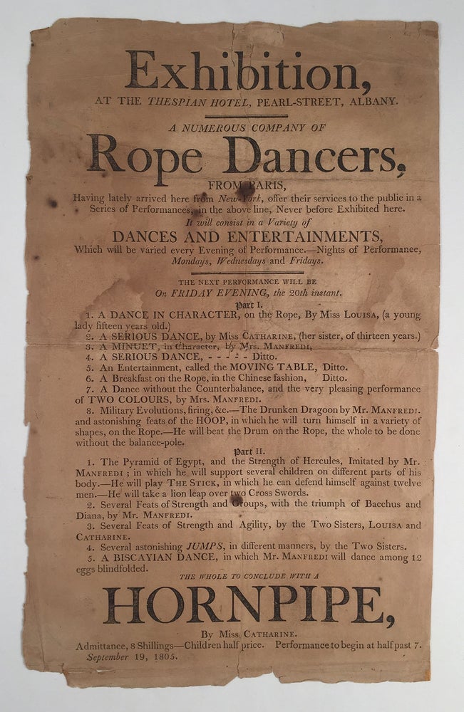Item #4915 Exhibition, at the Thespian Hotel, Pearl-Street, Albany. A Numerous Company of Rope Dancers, From Paris, Having Lately Arrived Here From New -York, Offer Their Services to the Public in a Series of Performances, in the Above Line, Never Before Exhibited Here…