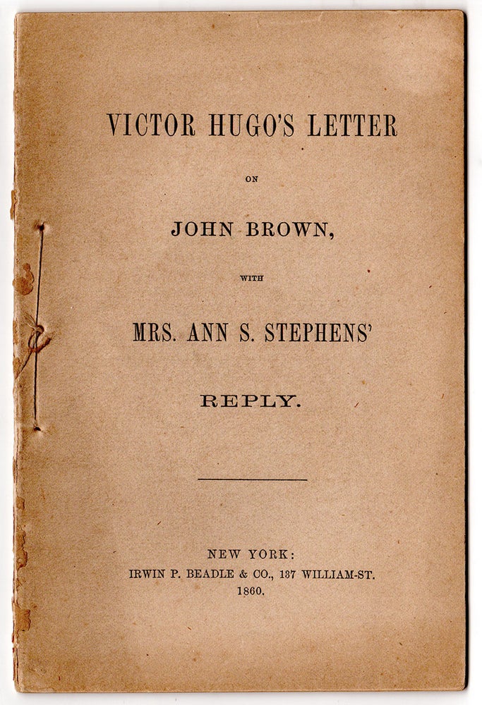 Item #4931 Victor Hugo’s Letter On John Brown, With Mrs. Ann S. Stephens’ Reply. Victor Hugo, Ann S. Stephens.