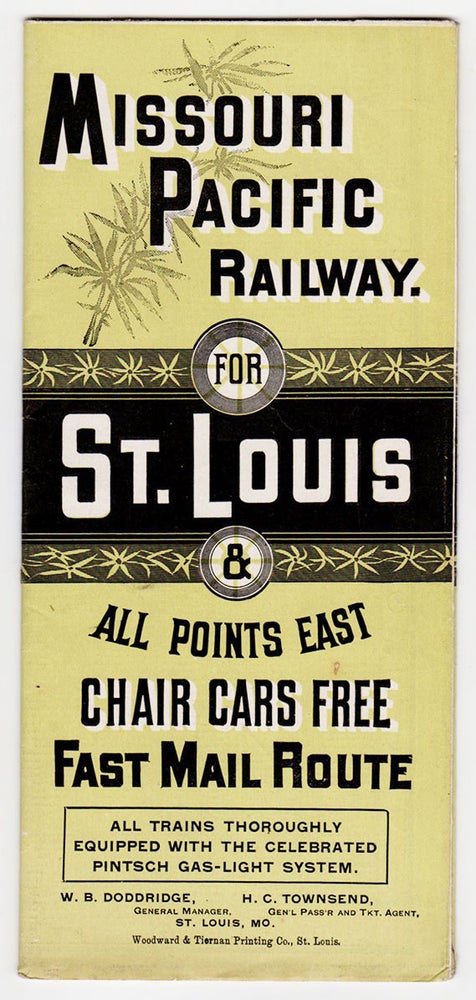 Item #5013 Missouri Pacific Railway. For St. Louis & All Points East. Chair Cars Free—Fast Mail Route. All trains thoroughly equipped with the Celebrated Pintsch Gas-Light System. Missouri Pacific Railway.
