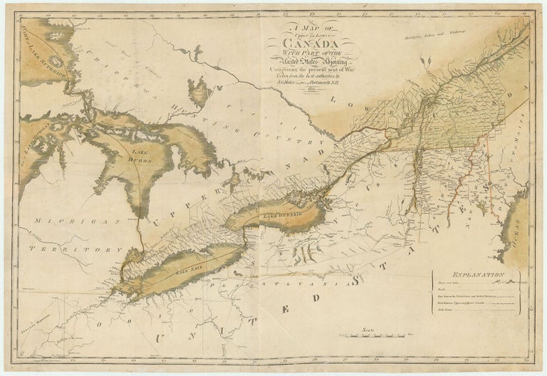 Item #5082 A Map of Upper and Lower Canada With Part of the United States Adjoining. Comprising the Present Seat of War[.] Taken from the best authorities by J. G. Hales Geogrphr of Portsmouth N.H. John Groves Hales.