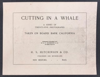 Cutting In A Whale : A Series of Twenty-Five Photographs. Taken on Board Bark California.