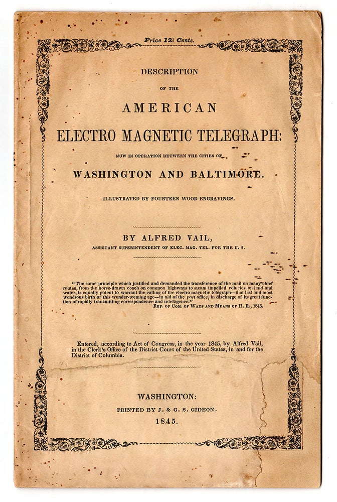 Item #5119 Description of the American Electro Magnetic Telegraph : Now in Operation between the Cities of Washington and Baltimore. Illustrated by Fourteen Wood Engravings. Alfred Vail.