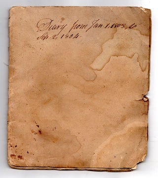[Journal of a Harvard student and teacher at Phillips Academy, Andover.] Diary from Jan. 1, 1803, to Sep. 2, 1804 [cover-title].