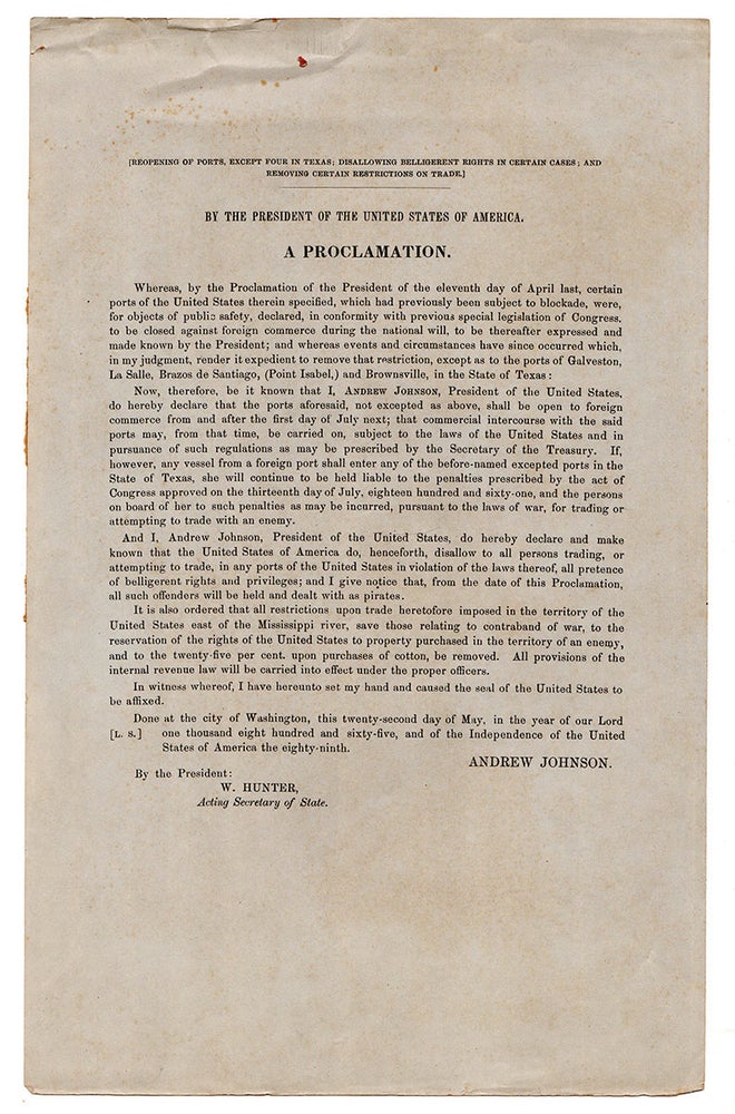 Item #5169 Reopening of Ports, Except Four in Texas; Disallowing Belligerent Rights in Certain Cases; and Removing Certain Restrictions on Trade. By the President of the United States of America. A Proclamation. Andrew Johnson.