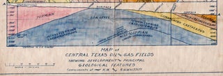 Map of Central Texas Oil and Gas Fields Showing Development and Principal Geological Features Compliments of H.W. and R.H. Whitney.