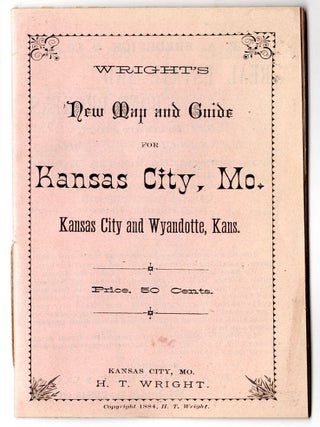 Wright’s New Map and Guide for Kansas City, Mo. Kansas City and Wyandotte, Kans.
