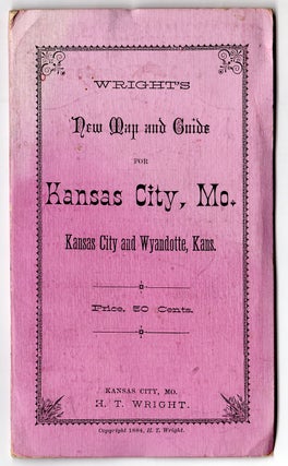 Wright’s New Map and Guide for Kansas City, Mo. Kansas City and Wyandotte, Kans.