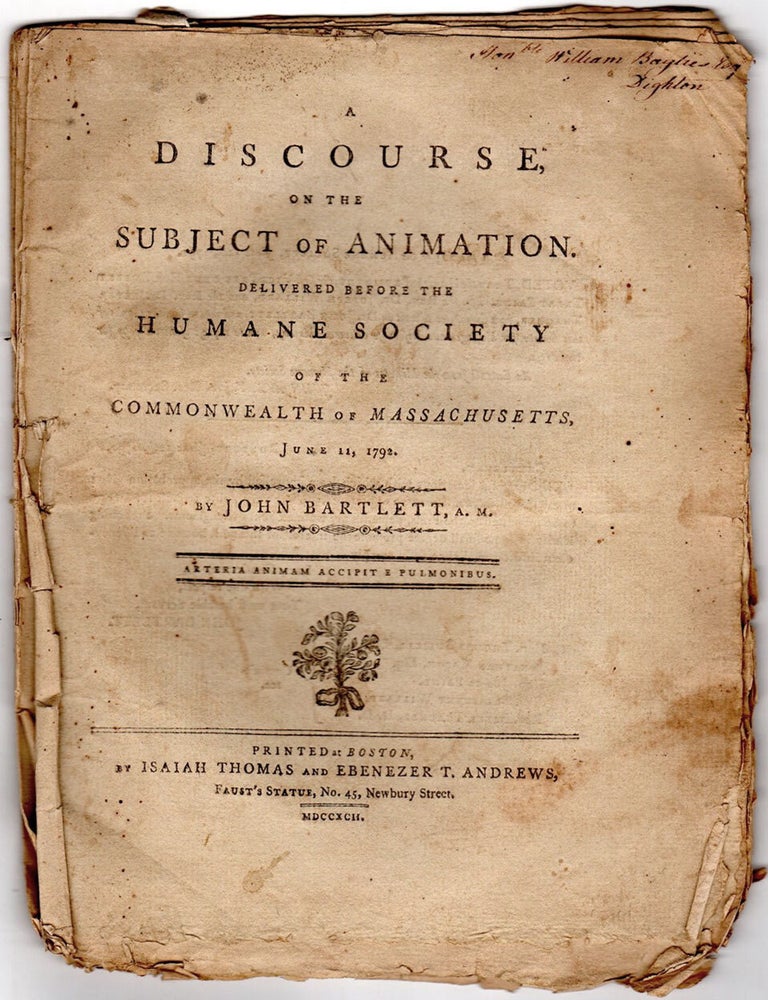 Item #5350 A Discourse on the Subject of Animation. Delivered before the Humane Society of the Commonwealth of Massachusetts, June 11, 1792. John Bartlett, A. M.