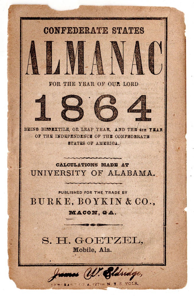 Item #5409 Confederate States Almanac for the Year of our Lord 1864 Being Bissextile, or Leap Year, and the 4th Year of the Independence of the Confederate States of America. Calculations made at University of Alabama.