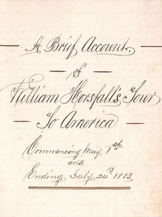 A Brief Account of William Horsfall’s Tour of America. Commencing May 1st and Ending July 24th, 1883.