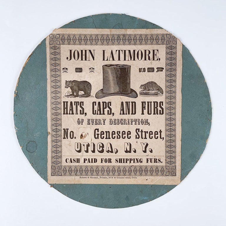 Item #5489 John Latimore, Hats, Caps, and Furs of Every Description, No. 60 Genesee Street, Utica, N.Y. Cash Paid for Shipping Furs.