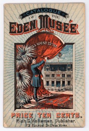 Item #5529 Catalogue of the Eden Musée, 55 West 23rd St. Price Ten Cents. Leopold Lindau,...
