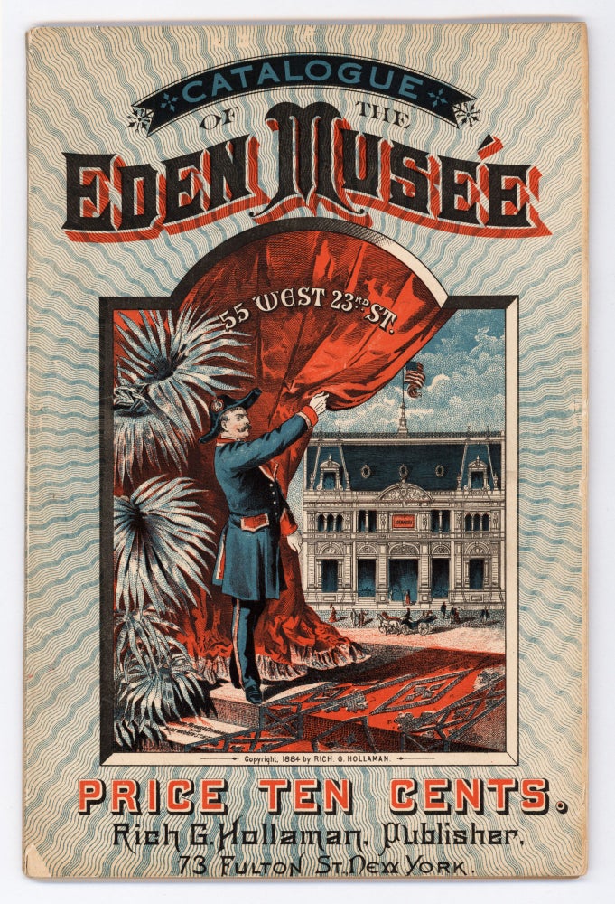 Item #5529 Catalogue of the Eden Musée, 55 West 23rd St. Price Ten Cents. Leopold Lindau, Merkel, author. Mayer, lithographers Ottmann.